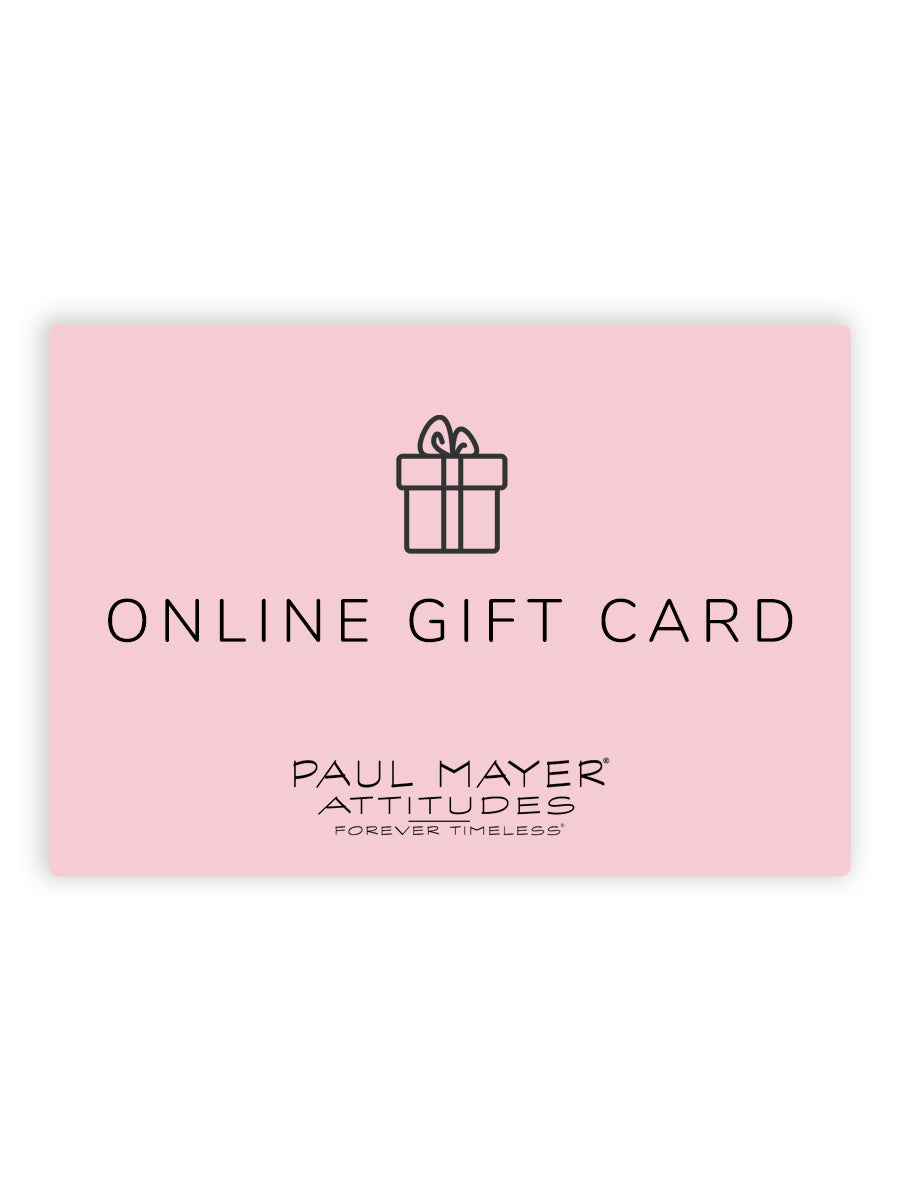 Paul Mayer Attitudes Women's Gift Card in $25.00